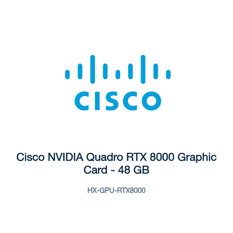 HX-GPU-RTX8000: Cisco NVIDIA Quadro RTX 8000 Graphic Card