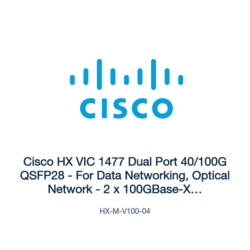 HX-M-V100-04: Cisco HX VIC 1477 Dual Port 40/100G QSFP28