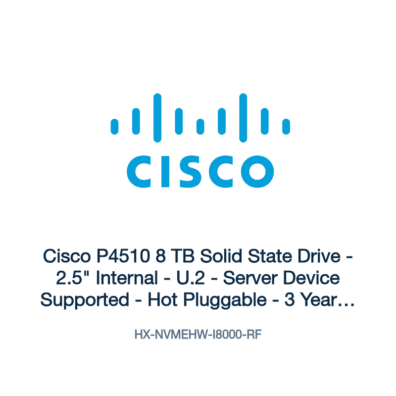 HX-NVMEHW-I8000-RF: Cisco P4510 8 TB Solid State Drive
