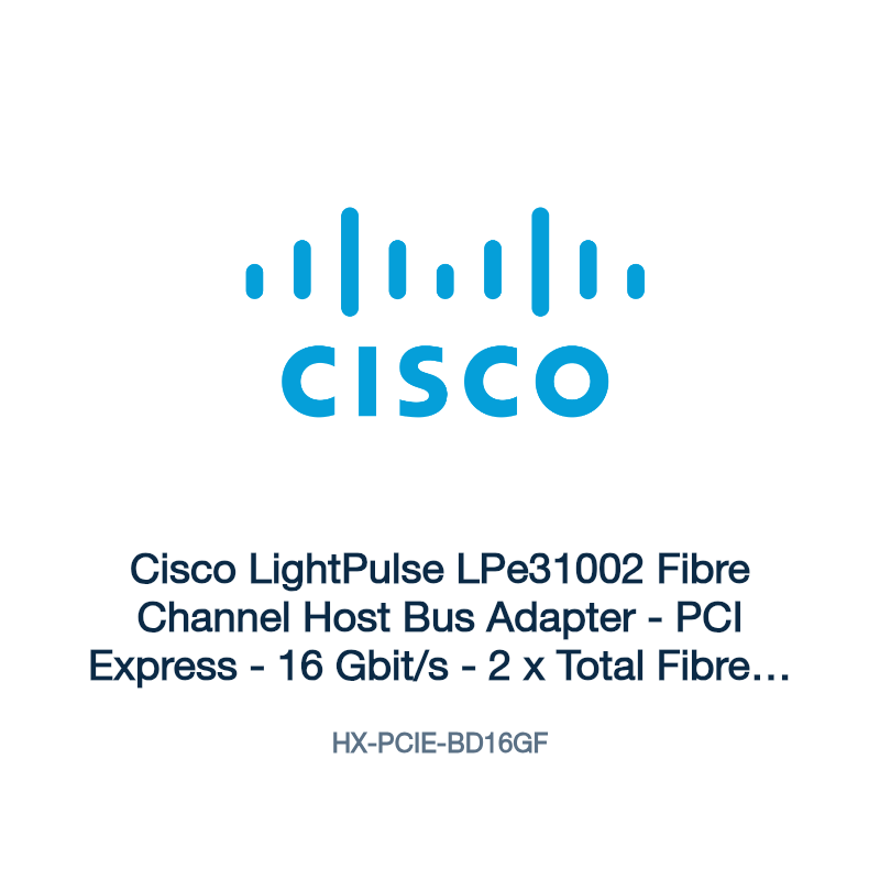 HX-PCIE-BD16GF: Cisco LightPulse LPe31002 Fibre Channel Host Bus Adapter