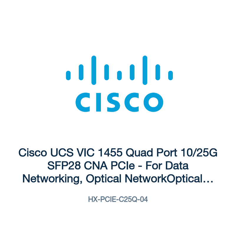 HX-PCIE-C25Q-04: Cisco UCS VIC 1455 Quad Port 10/25G SFP28 CNA PCIe