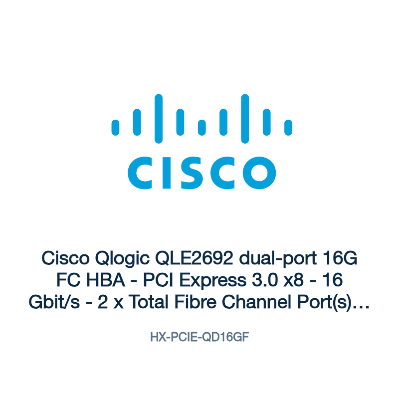HX-PCIE-QD16GF: Cisco Qlogic QLE2692 dual-port 16G FC HBA