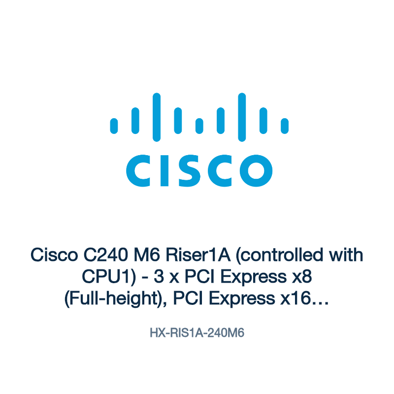 HX-RIS1A-240M6: Cisco C240 M6 Riser1A (controlled with CPU1)