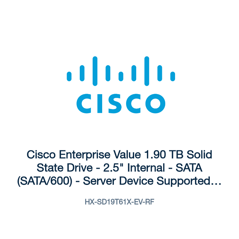 HX-SD19T61X-EV-RF: Cisco Enterprise Value 1.90 TB Solid State Drive
