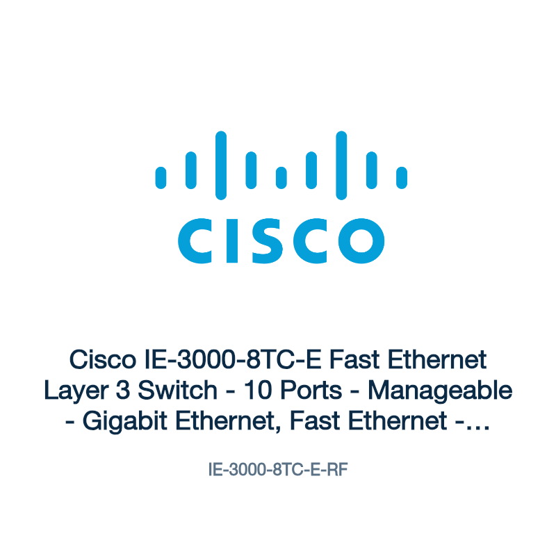 IE-3000-8TC-E-RF: Cisco IE-3000-8TC-E Fast Ethernet Layer 3 Switch