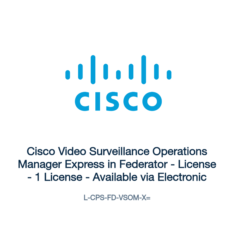 L-CPS-FD-VSOM-X=: Cisco Video Surveillance Operations Manager Express in Federator