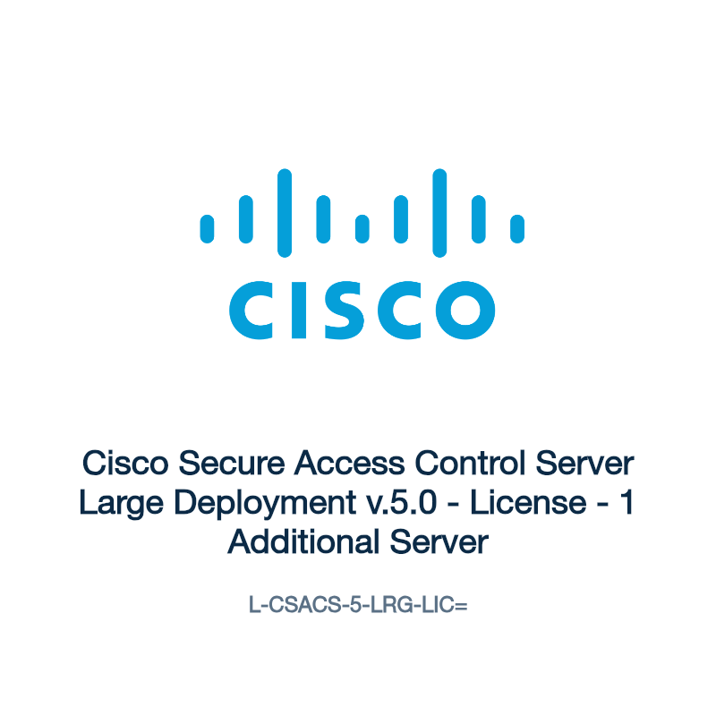 L-CSACS-5-LRG-LIC=: Cisco Secure Access Control Server Large Deployment v.5.0