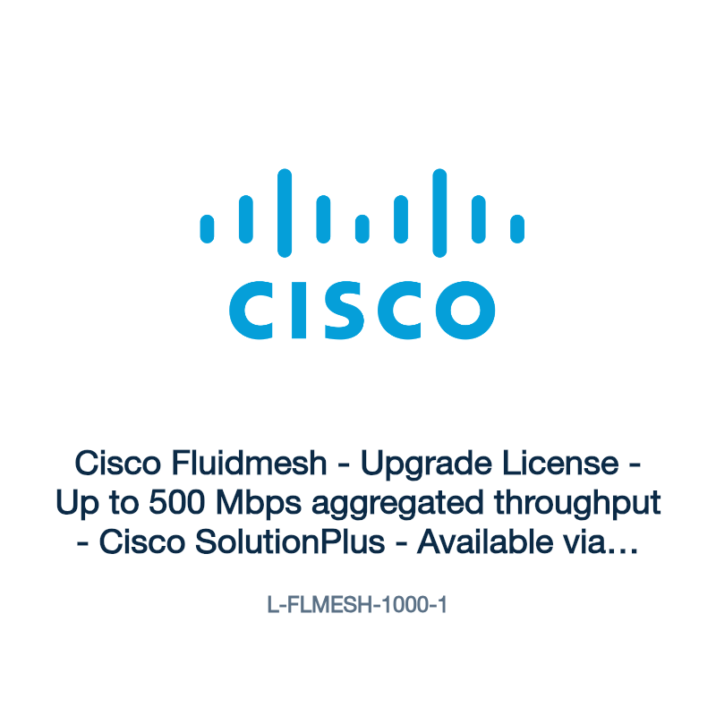 L-FLMESH-1000-1: Cisco Fluidmesh - Upgrade License - Up to 500 Mbps aggregated