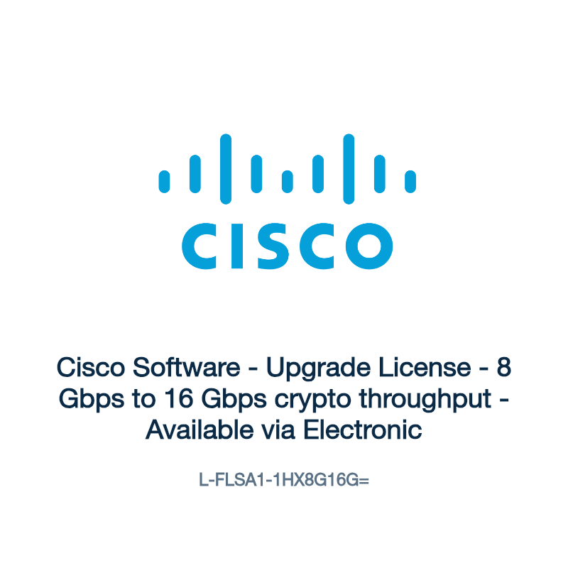 L-FLSA1-1HX8G16G=: Cisco Software - Upgrade License - 8 Gbps to 16 Gbps crypto throughput