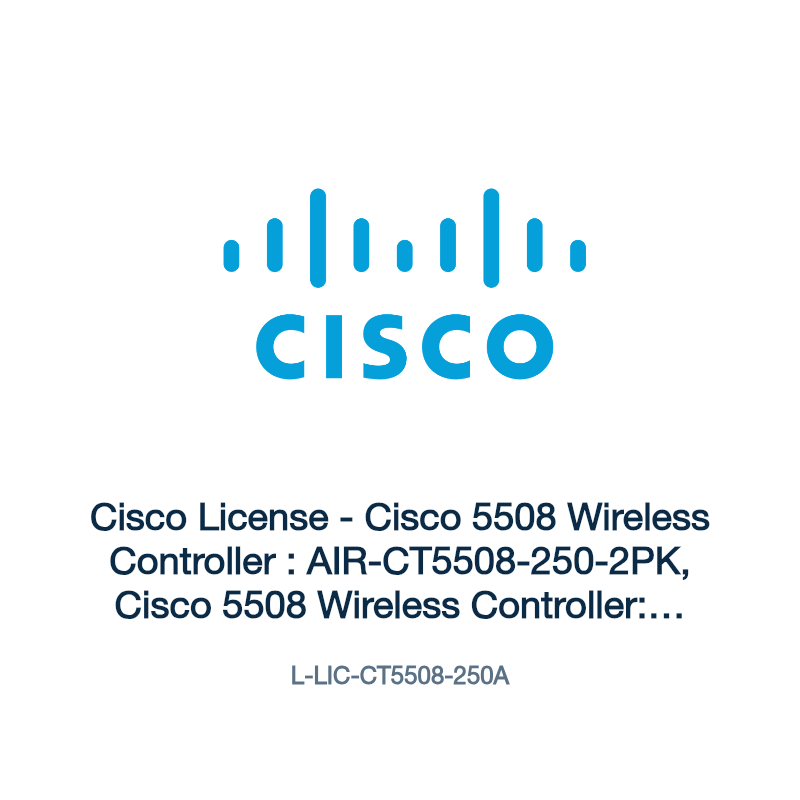 L-LIC-CT5508-250A: Cisco License - Cisco 5508 Wireless Controller : AIR-CT5508-250-2PK