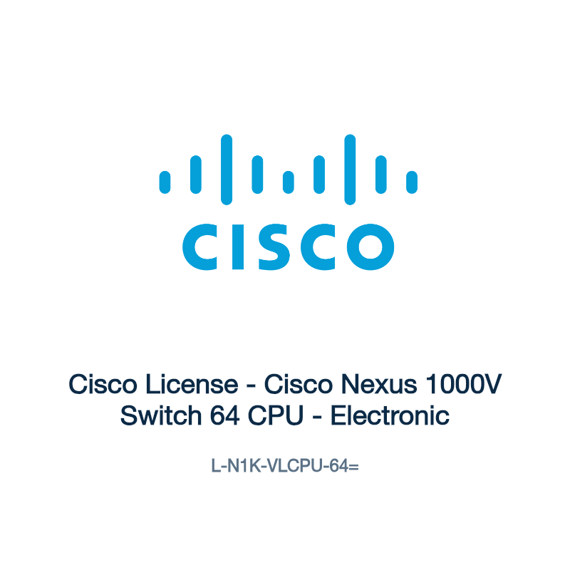 L-N1K-VLCPU-64=: Cisco License - Cisco Nexus 1000V Switch 64 CPU - Electronic