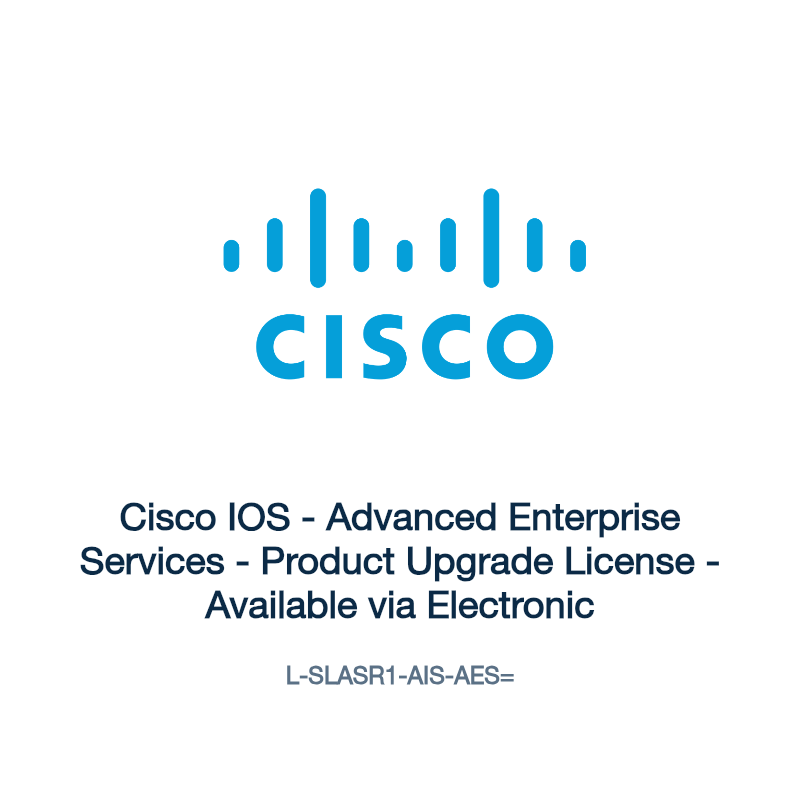 L-SLASR1-AIS-AES=: Cisco IOS - Advanced Enterprise Services - Product Upgrade License
