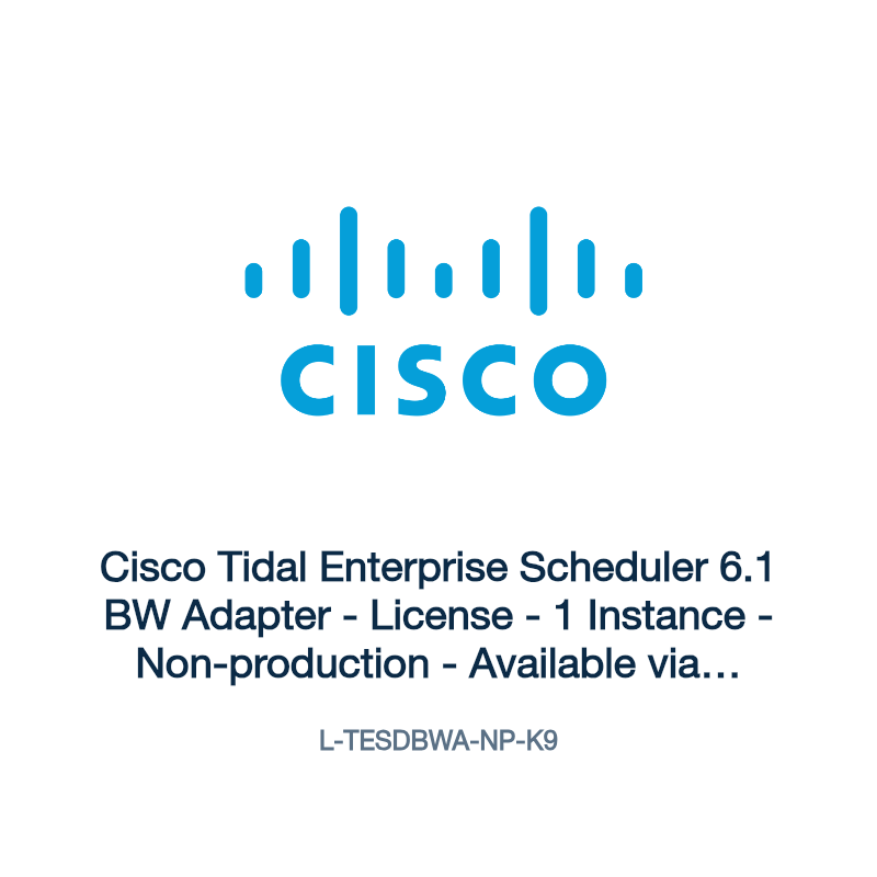 L-TESDBWA-NP-K9: Cisco Tidal Enterprise Scheduler 6.1 BW Adapter