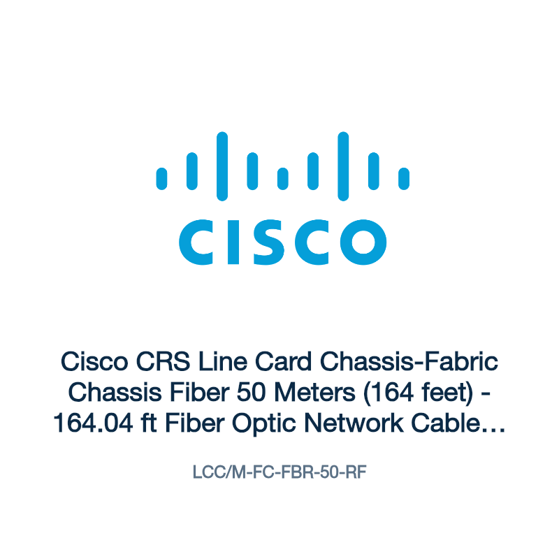 LCC/M-FC-FBR-50-RF: Cisco CRS Line Card Chassis-Fabric Chassis Fiber 50 Meters (164 feet)