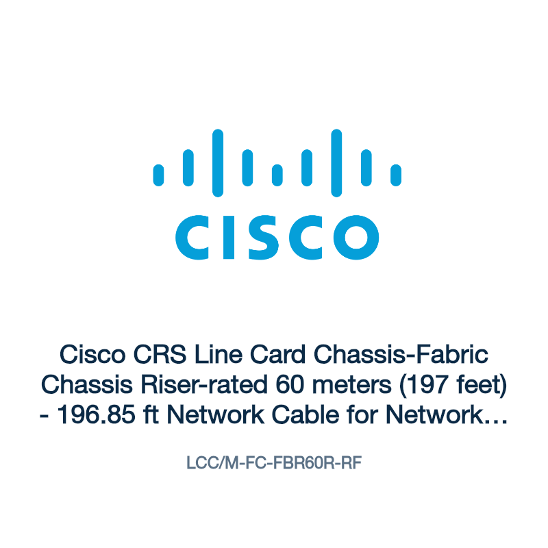 LCC/M-FC-FBR60R-RF: Cisco CRS Line Card Chassis-Fabric Chassis Riser-rated 60 meters (197