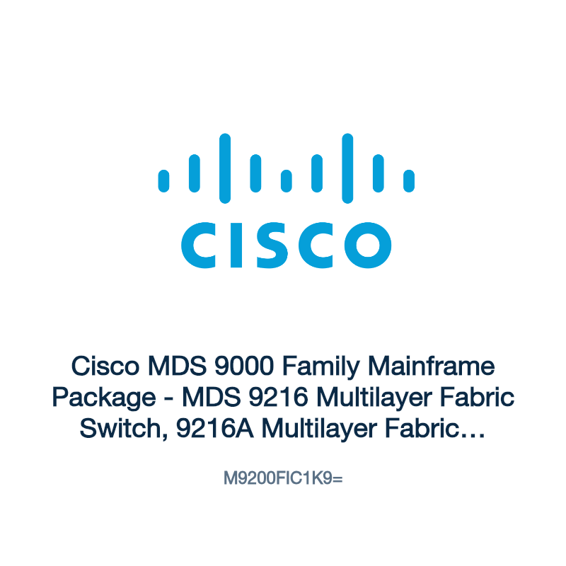 M9200FIC1K9=: Cisco MDS 9000 Family Mainframe Package