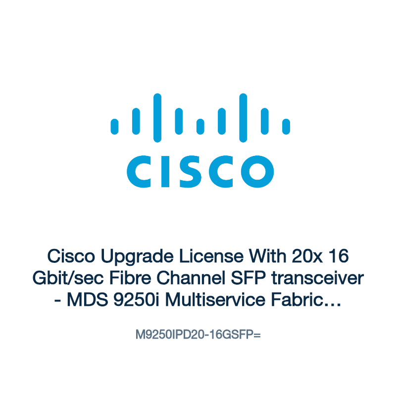 M9250IPD20-16GSFP=: Cisco Upgrade License With 20x 16 Gbit/sec Fibre Channel SFP