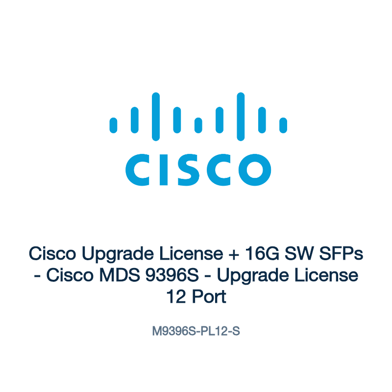 M9396S-PL12-S: Cisco Upgrade License + 16G SW SFPs