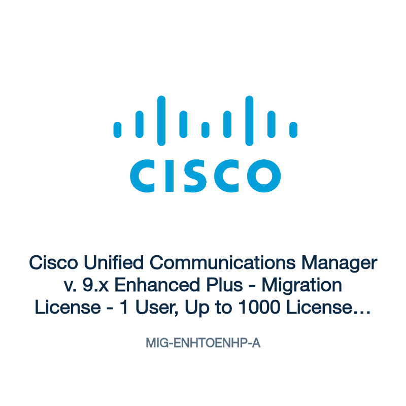 MIG-ENHTOENHP-A: Cisco Unified Communications Manager v. 9.x Enhanced Plus