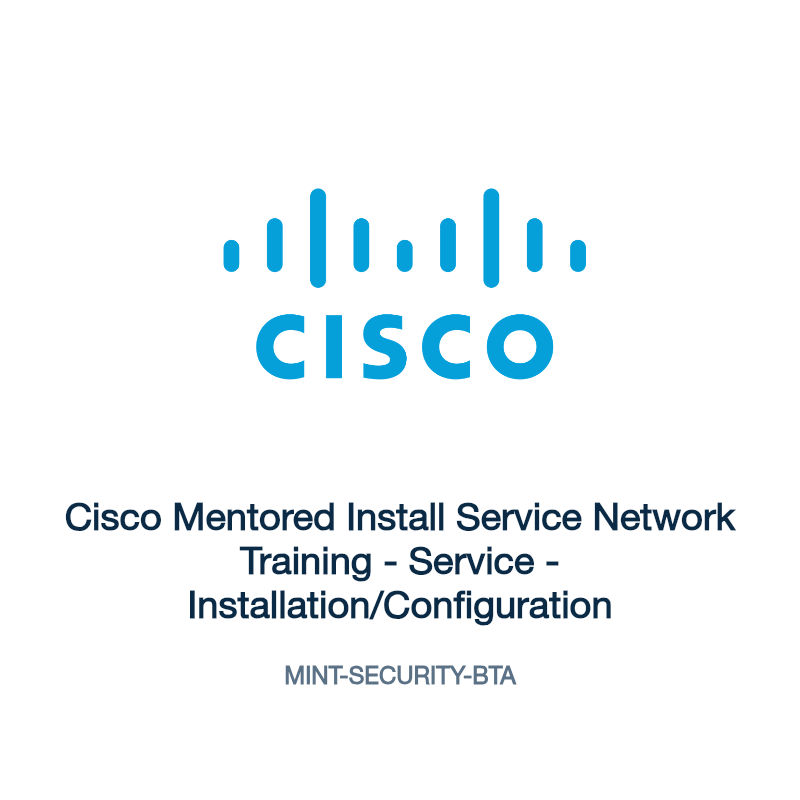 MINT-SECURITY-BTA: Cisco Mentored Install Service Network Training