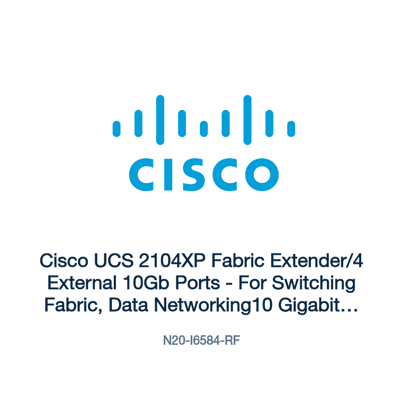 N20-I6584-RF: Cisco UCS 2104XP Fabric Extender/4 External 10Gb Ports