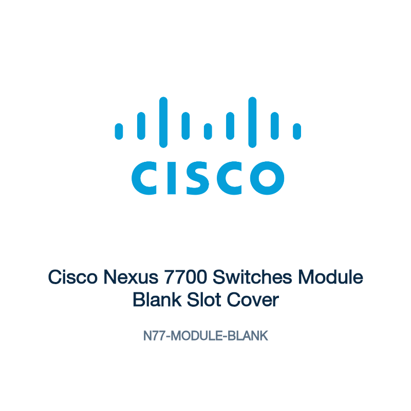 N77-MODULE-BLANK: Cisco Nexus 7700 Switches Module Blank Slot Cover