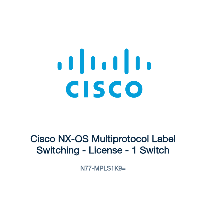 N77-MPLS1K9=: Cisco NX-OS Multiprotocol Label Switching