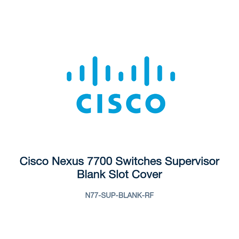 N77-SUP-BLANK-RF: Cisco Nexus 7700 Switches Supervisor Blank Slot Cover