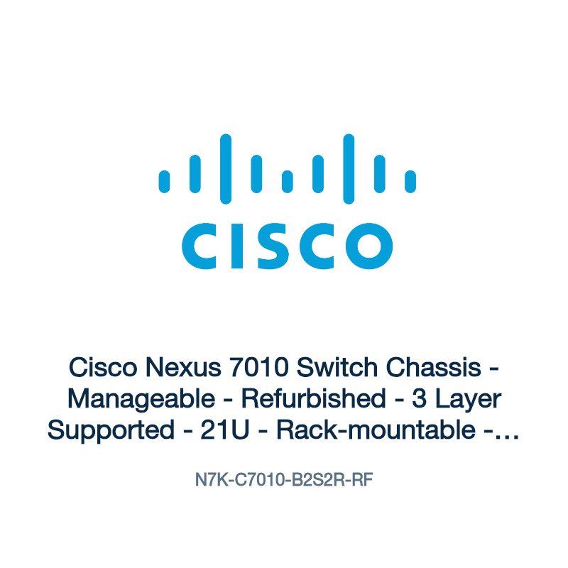 N7K-C7010-B2S2R-RF: Cisco Nexus 7010 Switch Chassis