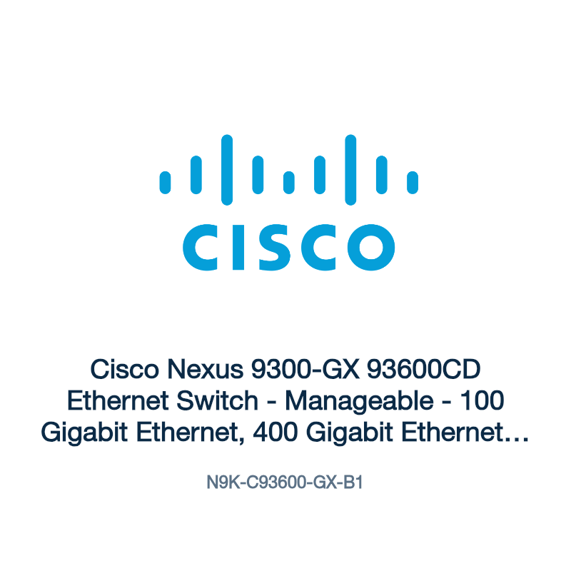 N9K-C93600-GX-B1: Cisco Nexus 9300-GX 93600CD Ethernet Switch