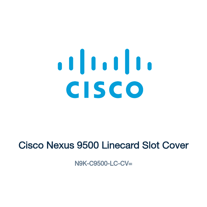 N9K-C9500-LC-CV=: Cisco Nexus 9500 Linecard Slot Cover