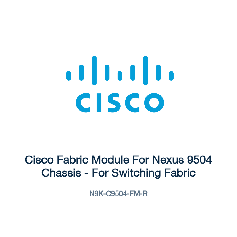 N9K-C9504-FM-R: Cisco Fabric Module For Nexus 9504 Chassis