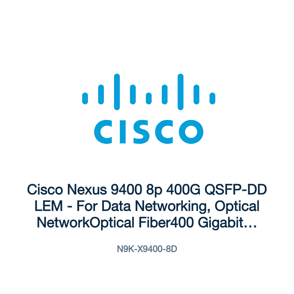 N9K-X9400-8D: Cisco Nexus 9400 8p 400G QSFP-DD LEM