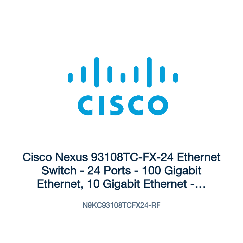 N9KC93108TCFX24-RF: Cisco Nexus 93108TC-FX-24 Ethernet Switch