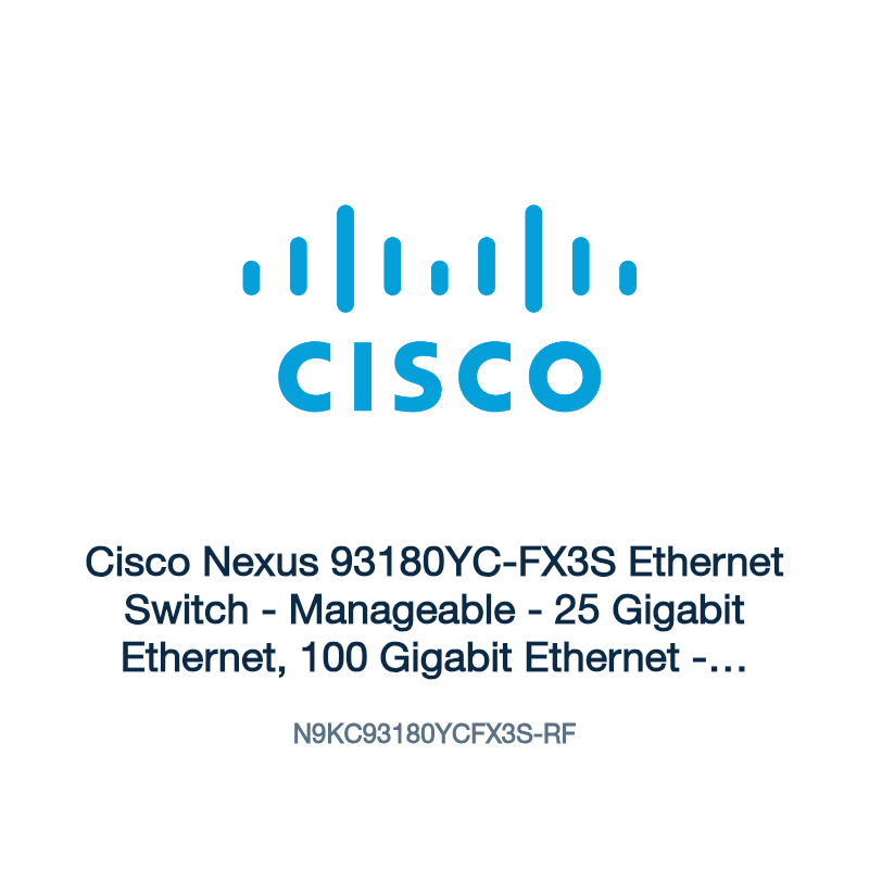 N9KC93180YCFX3S-RF: Cisco Nexus 93180YC-FX3S Ethernet Switch