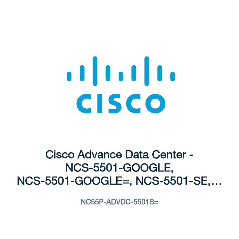 NC55P-ADVDC-5501S=: Cisco Advance Data Center