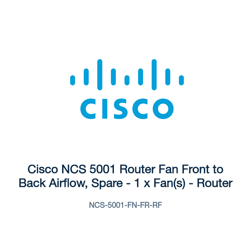 NCS-5001-FN-FR-RF: Cisco NCS 5001 Router Fan Front to Back Airflow, Spare