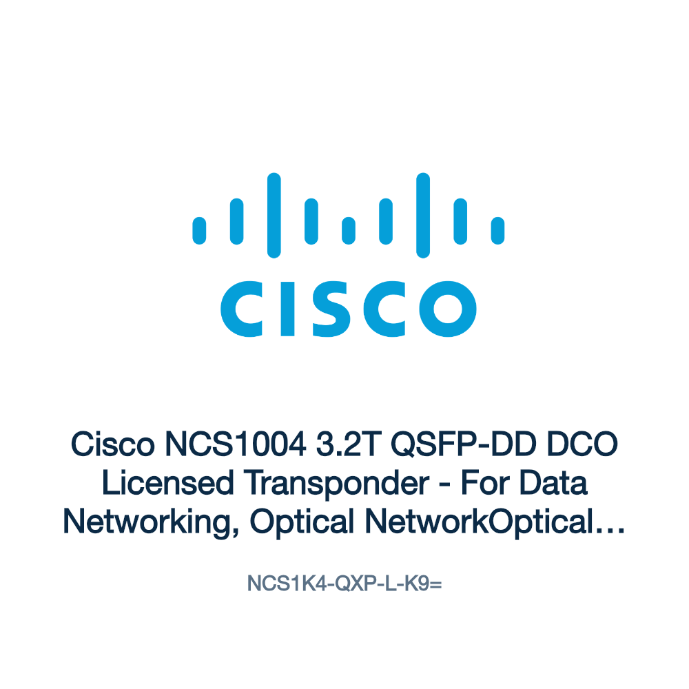 NCS1K4-QXP-L-K9=: Cisco NCS1004 3.2T QSFP-DD DCO Licensed Transponder