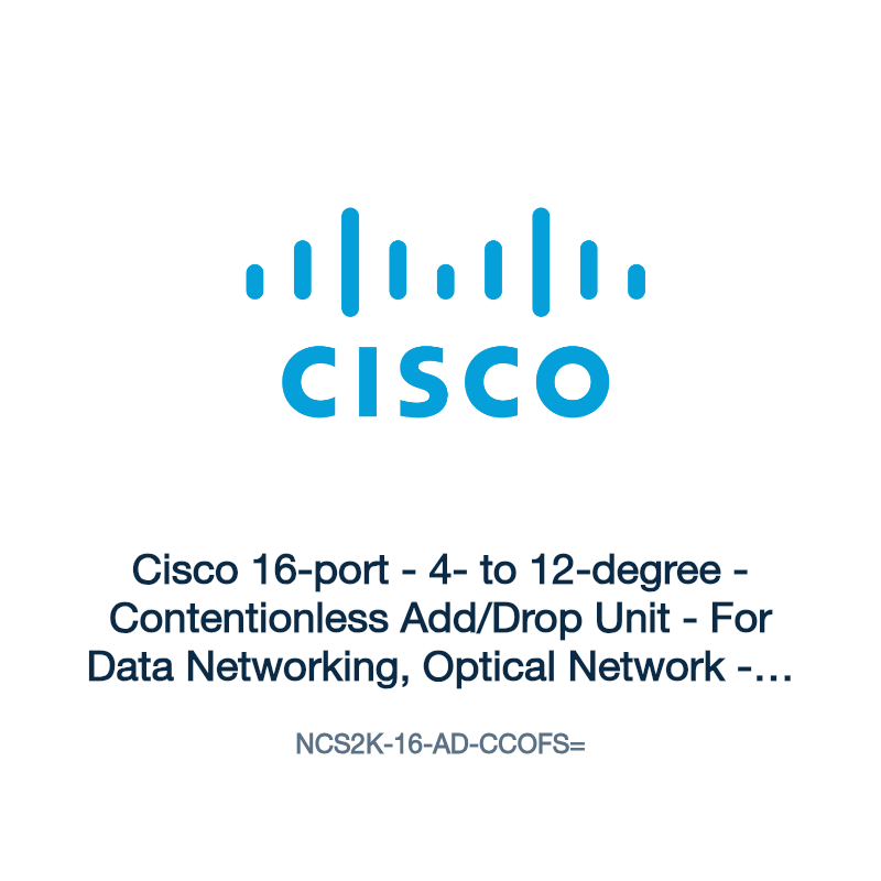 NCS2K-16-AD-CCOFS=: Cisco 16-port - 4- to 12-degree - Contentionless Add/Drop Unit