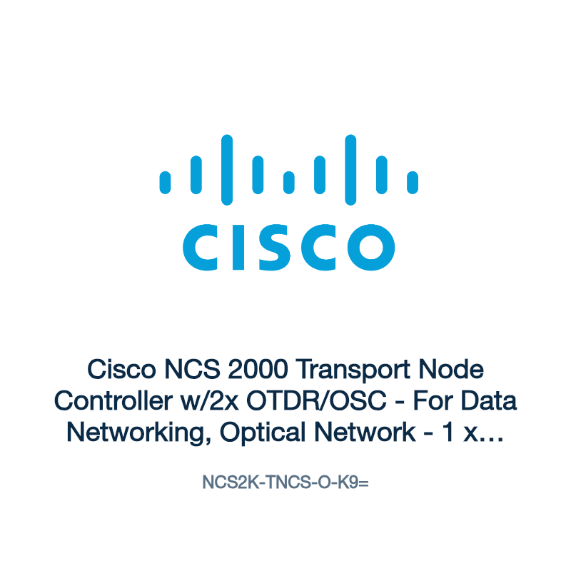 NCS2K-TNCS-O-K9=: Cisco NCS 2000 Transport Node Controller w/2x OTDR/OSC