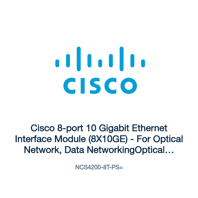 NCS4200-8T-PS=: Cisco 8-port 10 Gigabit Ethernet Interface Module (8X10GE)