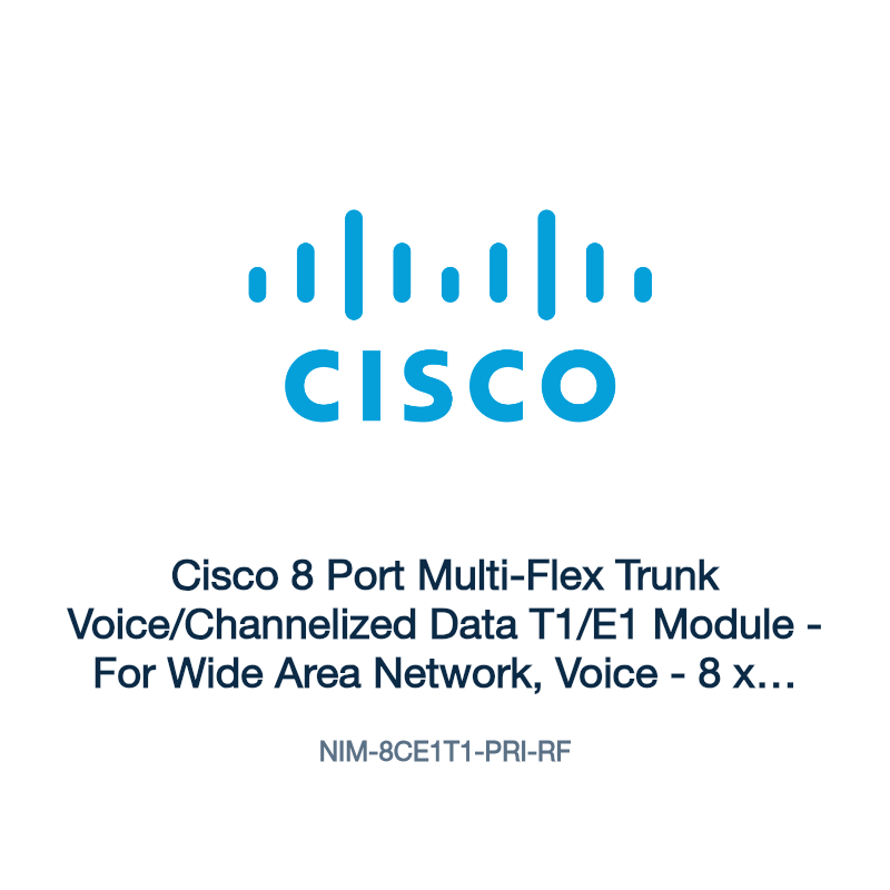 NIM-8CE1T1-PRI-RF: Cisco 8 Port Multi-Flex Trunk Voice/Channelized Data T1/E1 Module