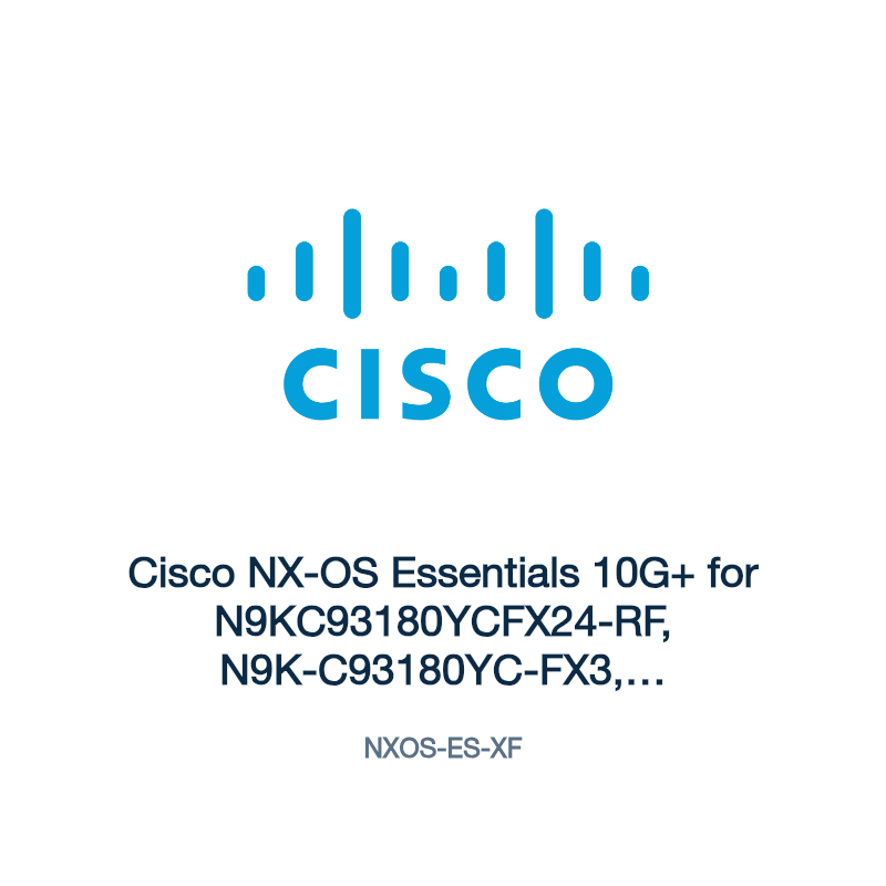 NXOS-ES-XF: Cisco NX-OS Essentials 10G+ for N9KC93180YCFX24-RF, N9K-C93180YC-FX3,