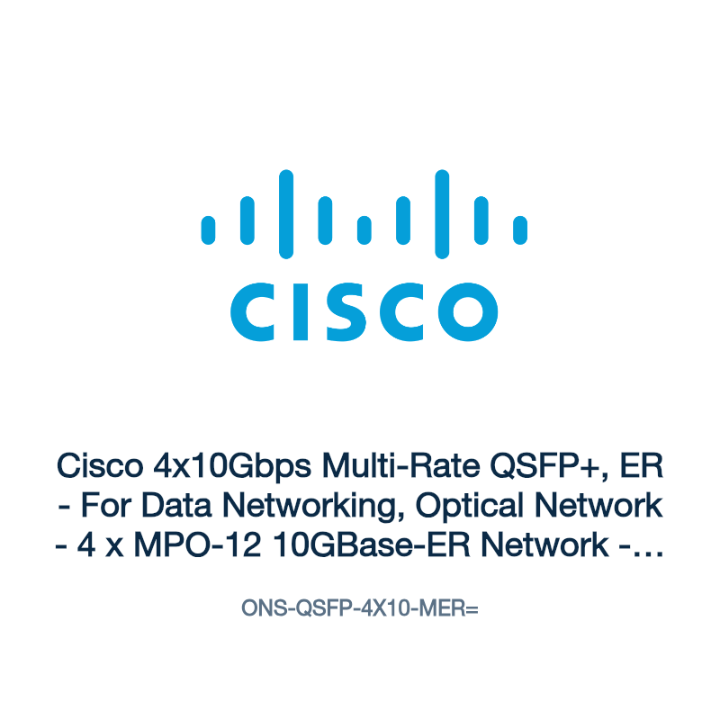 ONS-QSFP-4X10-MER=: Cisco 4x10Gbps Multi-Rate QSFP+, ER