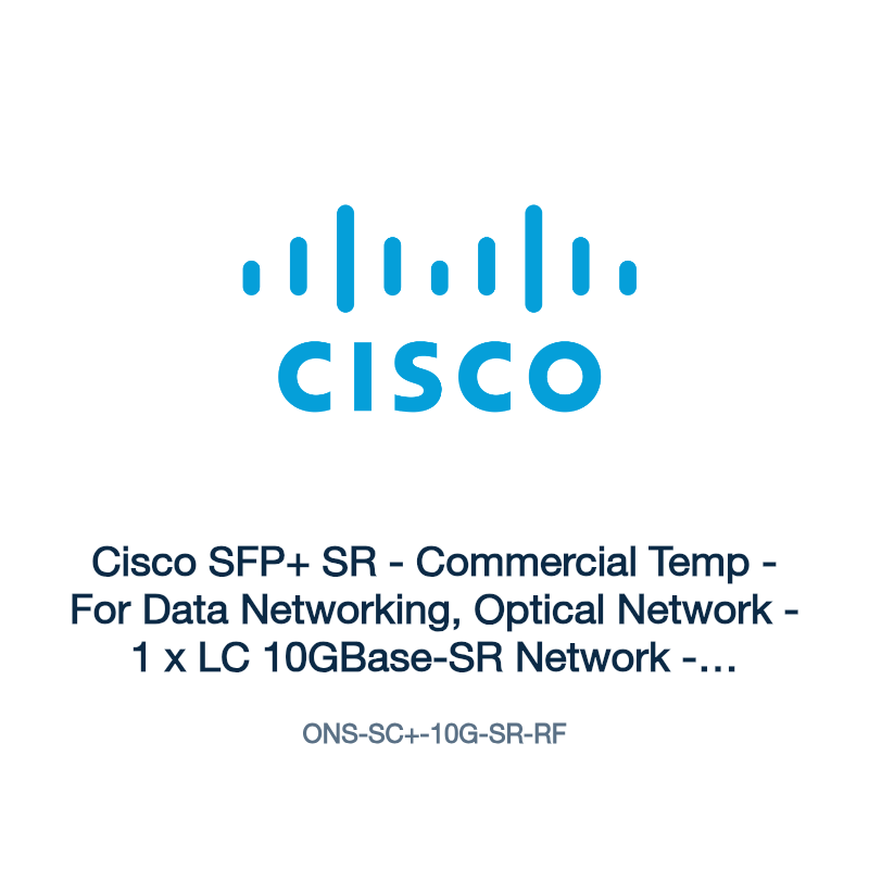 ONS-SC+-10G-SR-RF: Cisco SFP+ SR - Commercial Temp - For Data Networking, Optical Network