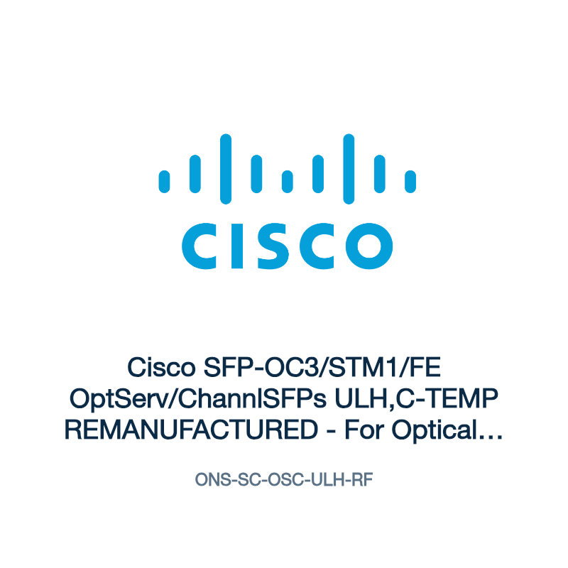 ONS-SC-OSC-ULH-RF: Cisco SFP-OC3/STM1/FE OptServ/ChannlSFPs ULH,C-TEMP REMANUFACTURED