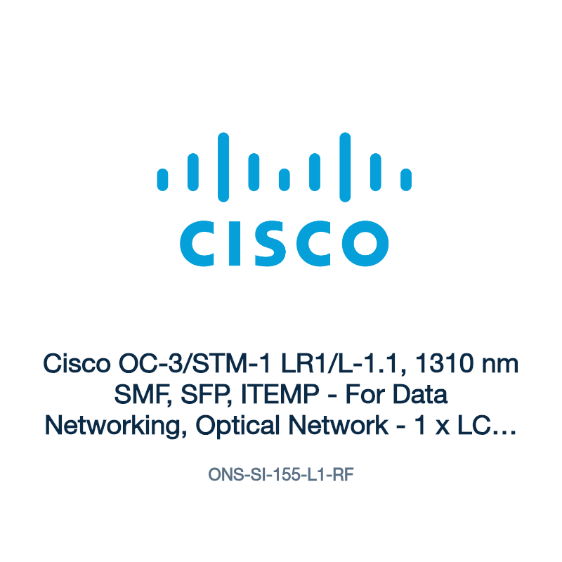ONS-SI-155-L1-RF: Cisco OC-3/STM-1 LR1/L-1.1, 1310 nm SMF, SFP, ITEMP