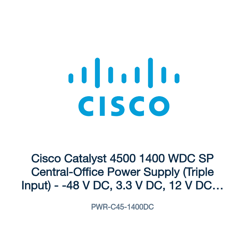 PWR-C45-1400DC: Cisco Catalyst 4500 1400 WDC SP Central-Office Power Supply (Triple