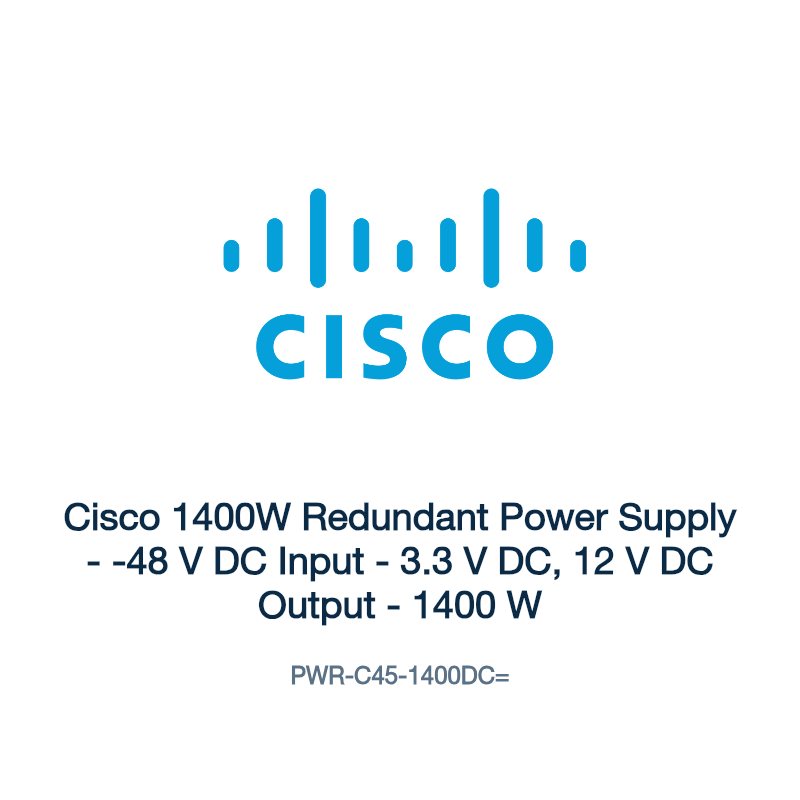 PWR-C45-1400DC=: Cisco 1400W Redundant Power Supply