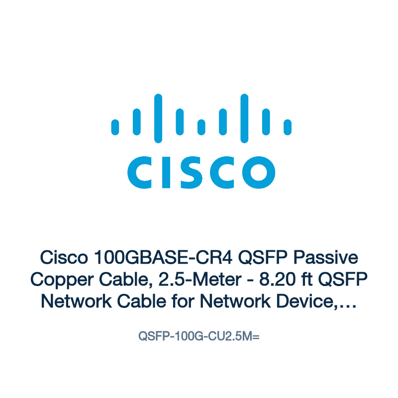 QSFP-100G-CU2.5M=: Cisco 100GBASE-CR4 QSFP Passive Copper Cable, 2.5-Meter
